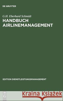 Handbuch Airlinemanagement G H Eberhard Schmidt 9783486253320 Walter de Gruyter