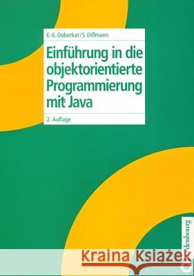 Einführung in Die Objektorientierte Programmierung Mit Java Ernst-Erich Doberkat, Stefan Dißmann 9783486253429 Walter de Gruyter