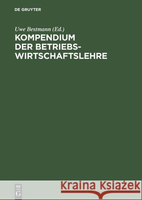 Kompendium der Betriebswirtschaftslehre Uwe Bestmann 9783486253634 Walter de Gruyter