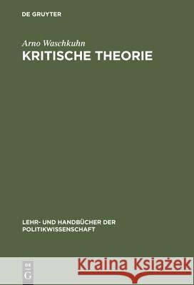 Kritische Theorie Arno Waschkuhn 9783486253788 Walter de Gruyter