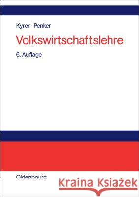 Volkswirtschaftslehre Alfred Kyrer, Walter Penker 9783486253832 Walter de Gruyter