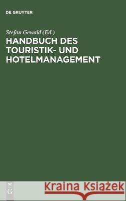 Handbuch des Touristik- und Hotelmanagement Stefan Gewald 9783486253894 Walter de Gruyter