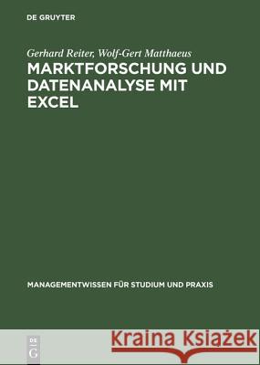 Marktforschung und Datenanalyse mit EXCEL Wolf-Gert Matthaeus, Gerhard Reiter 9783486253948
