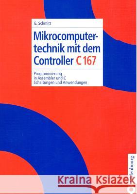 Mikrocomputertechnik Mit Dem Controller C167 Schmitt, Günter 9783486254525 Oldenbourg Wissenschaftsverlag