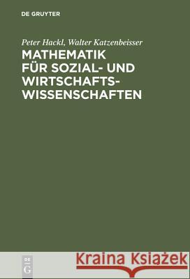 Mathematik für Sozial- und Wirtschaftswissenschaften Peter Hackl, Walter Katzenbeisser 9783486254679 Walter de Gruyter