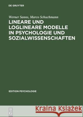 Lineare und loglineare Modelle in Psychologie und Sozialwissenschaften Werner Sanns, Marco Schuchmann 9783486255034 Walter de Gruyter