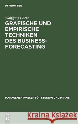 Grafische und empirische Techniken des Business-Forecasting Wolfgang Götze 9783486255140