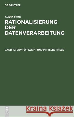 Edv Für Klein- Und Mittelbetriebe: Einsatz Von Computern Der Mittleren Datentechnik Futh, Horst 9783486255218 Walter de Gruyter