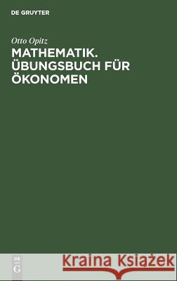 Mathematik. Übungsbuch für Ökonomen Otto Opitz 9783486255287 Walter de Gruyter