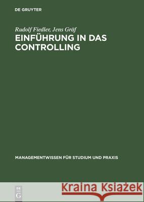 Einführung in das Controlling Rudolf Fiedler, Jens Gräf 9783486255768 Walter de Gruyter