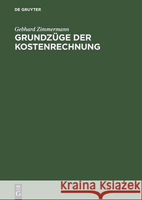 Grundzüge Der Kostenrechnung Gebhard Zimmermann 9783486255997 Walter de Gruyter