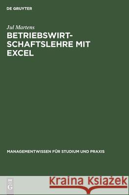 Betriebswirtschaftslehre mit Excel Jul Martens 9783486256147 Walter de Gruyter