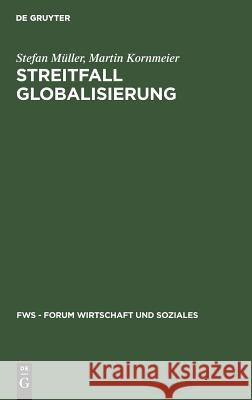 Streitfall Globalisierung Stefan Müller, Martin Kornmeier 9783486256291 Walter de Gruyter