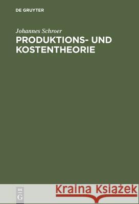 Produktions- und Kostentheorie Johannes Schroer 9783486256468