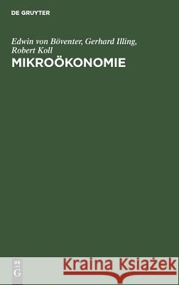 Mikroökonomie Edwin Von Böventer, Gerhard Illing, Robert Koll 9783486256727 Walter de Gruyter