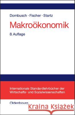 Makroökonomik Rüdiger Dornbusch, Stanley Fischer (Mit), Richard Startz, Ulrich K Schittko 9783486257137