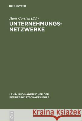 Unternehmungsnetzwerke: Formen Unternehmungsübergreifender Zusammenarbeit Corsten, Hans 9783486257335