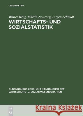 Wirtschafts- Und Sozialstatistik: Gewinnung Von Daten Walter Krug, Martin Nourney, Jürgen Schmidt 9783486257496 Walter de Gruyter