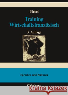Training Wirtschaftsfranzösisch: Lehr- Und Übungsbuch Jöckel, Sabine 9783486257533 Oldenbourg Wissenschaftsverlag