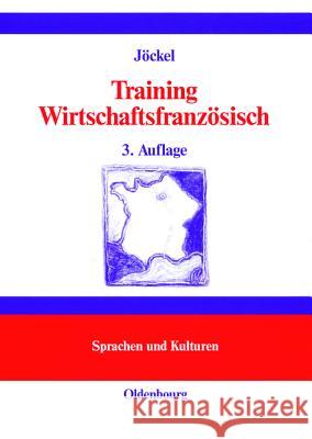 Training Wirtschaftsfranzösisch: Lehr- Und Übungsbuch Jöckel, Sabine 9783486257533 Oldenbourg Wissenschaftsverlag