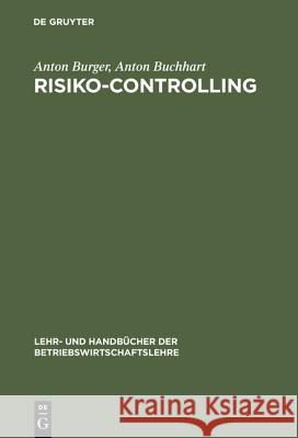 Risiko-Controlling Anton Burger, Anton Buchhart 9783486258493 Walter de Gruyter