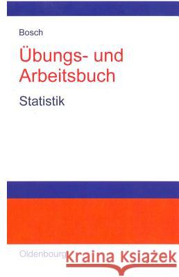 Übungs- und Arbeitsbuch Statistik Bosch, Karl 9783486258677 Oldenbourg Wissenschaftsverlag