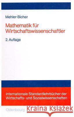 Mathematik Für Wirtschaftswissenschaftler Mehler-Bicher, Anett 9783486258752 Oldenbourg Wissenschaftsverlag