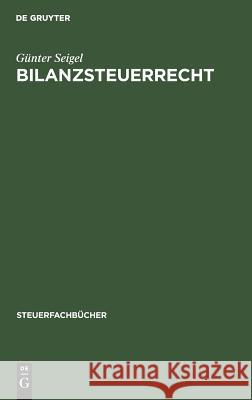 Bilanzsteuerrecht Günter Seigel 9783486258837