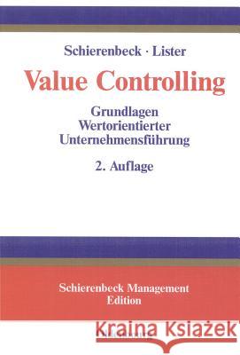 Value Controlling: Grundlagen Wertorientierter Unternehmensführung Henner Schierenbeck, Reader in Politics Michael Lister 9783486259407 Walter de Gruyter