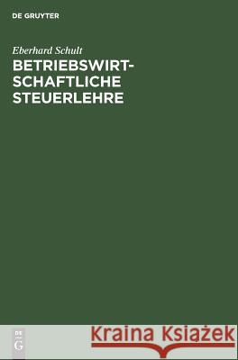 Betriebswirtschaftliche Steuerlehre Schult, Eberhard 9783486259421 Oldenbourg Wissenschaftsverlag