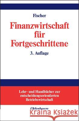 Finanzwirtschaft für Fortgeschrittene Edwin O Fischer 9783486259803 Walter de Gruyter