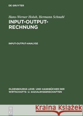 Input-Output-Analyse Hans-Werner Holub, Hermann Schnabl 9783486265811