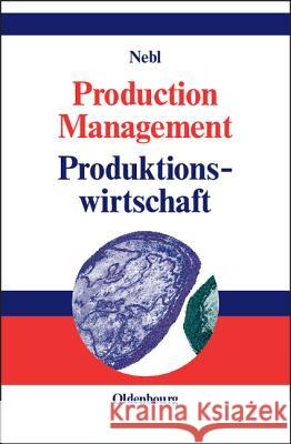 Production Management. Produktionswirtschaft Nebl, Theodor 9783486272260 Oldenbourg Wissenschaftsverlag