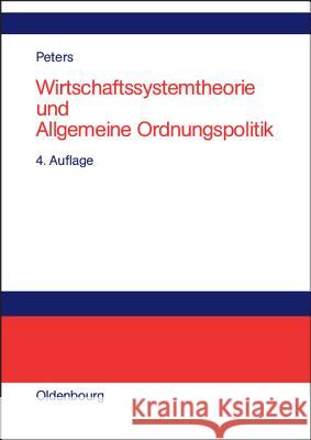 Wirtschaftssystemtheorie und Allgemeine Ordnungspolitik Peters, Hans-Rudolf 9783486272369