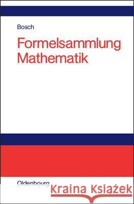 Formelsammlung Mathematik Dr. Karl Bosch 9783486272543 Walter de Gruyter