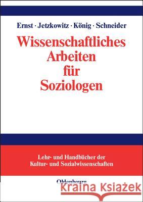 Wissenschaftliches Arbeiten Für Soziologen Ernst, Wiebke 9783486272598 Oldenbourg Wissenschaftsverlag