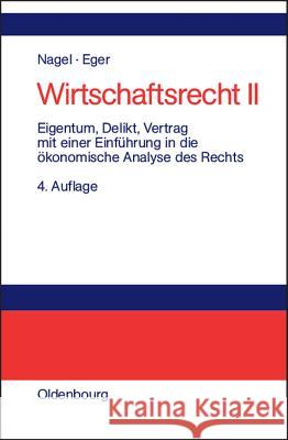 Eigentum, Delikt Und Vertrag: Mit Einer Einführung in Die Ökonomische Analyse Des Rechts Bernhard Nagel 9783486272772 Walter de Gruyter