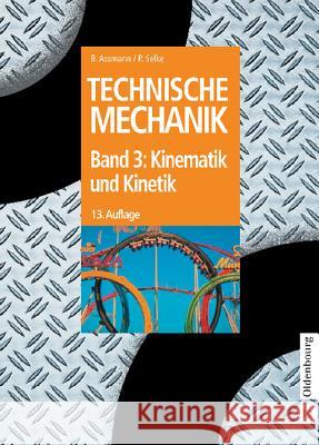 Technische Mechanik, Band 3, Kinematik und Kinetik Assmann, Bruno 9783486272949 Oldenbourg Wissenschaftsverlag