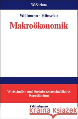Makroökonomik Andreas Wellmann, Jürgen Hünseler 9783486273182
