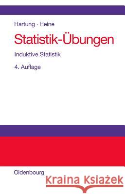 Statistik-Übungen: Induktive Statistik Joachim Hartung (University of Dortmund Germany), Barbara Heine 9783486273281 Walter de Gruyter