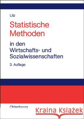 Statistische Methoden in den Wirtschafts- und Sozialwissenschaften Hans Peter Litz 9783486273366 Walter de Gruyter