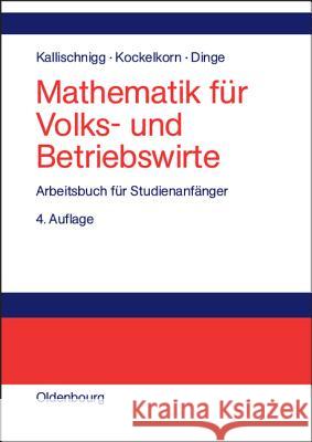 Mathematik für Volks- und Betriebswirte Kallischnigg, Gerd 9783486274240 Oldenbourg Wissenschaftsverlag