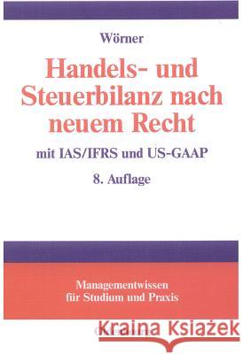 Handels- und Steuerbilanz nach neuem Recht Georg Wörner 9783486274547