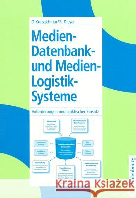 Medien-Datenbank- und Medien-Logistik-Systeme Oliver Kretzschmar, Roland Dreyer 9783486274943