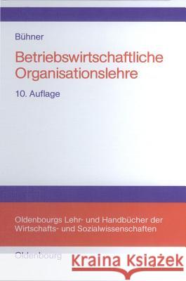 Betriebswirtschaftliche Organisationslehre Bühner, Rolf   9783486275001 Oldenbourg