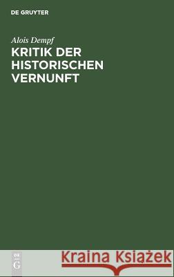Kritik der historischen Vernunft Dempf, Alois 9783486408010 Oldenbourg Wissenschaftsverlag