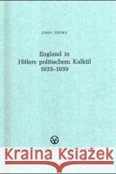 England in Hitlers Politischem Kalkül 1935-1939 Henke, Josef 9783486415759 Oldenbourg Wissenschaftsverlag