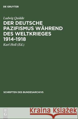 Der Deutsche Pazifismus Während Des Weltkrieges 1914-1918: Aus Dem Nachlass Ludwig Quiddes Quidde, Ludwig 9783486416473 Oldenbourg Wissenschaftsverlag