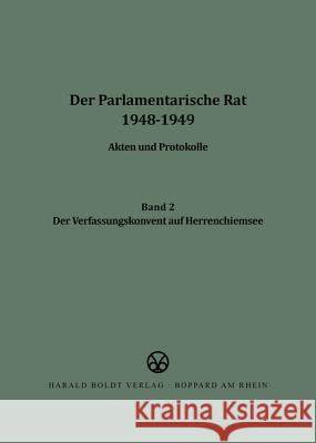 Der Verfassungskonvent Auf Herrenchiemsee Deutscher Bundestag, Bundesarchiv 9783486416718 Walter de Gruyter