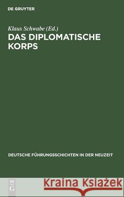 Das diplomatische Korps Klaus Schwabe 9783486418538 Walter de Gruyter